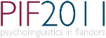 Psycholinguistics in Flanders (PIF 2011)